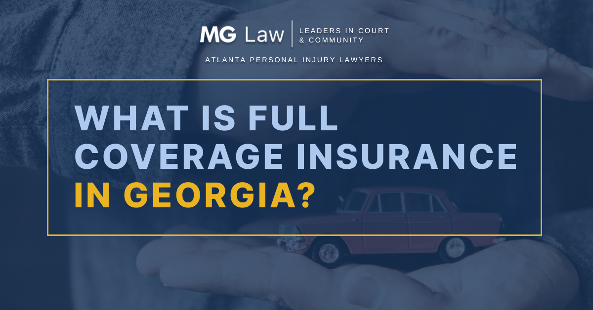 https://www.mg4law.com/wp-content/uploads/2024/03/What-is-full-coverage-car-insurance-georgia.png